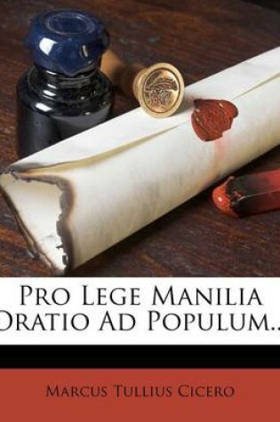 Cover of Pro Lege Manilia Oratio Ad Populum...