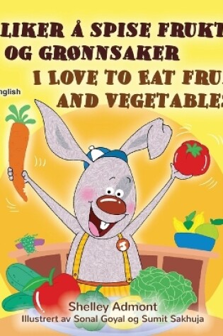 Cover of I Love to Eat Fruits and Vegetables (Norwegian English Bilingual Children's Book)