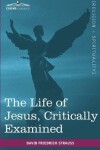 Book cover for The Life of Jesus, Critically Examined