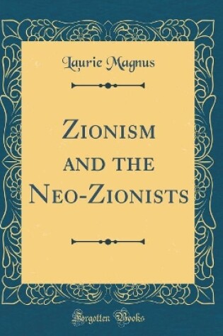 Cover of Zionism and the Neo-Zionists (Classic Reprint)