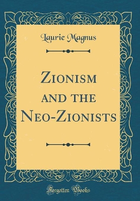 Book cover for Zionism and the Neo-Zionists (Classic Reprint)