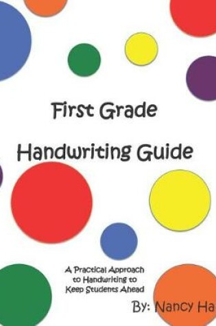 Cover of First Grade Handwriting Guide (a Practical Approach to Handwriting to Keeps Students Ahead)