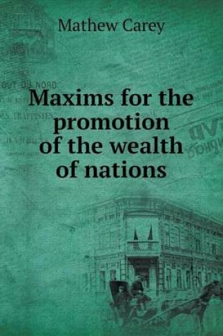 Cover of Maxims for the promotion of the wealth of nations