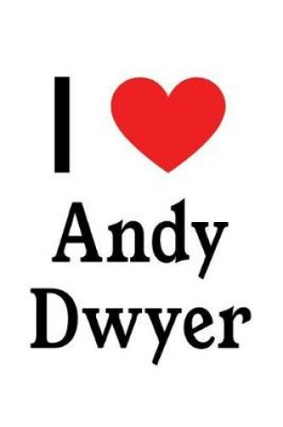 Cover of I Love Andy Dwyer