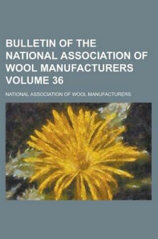 Cover of Bulletin of the National Association of Wool Manufacturers Volume 36