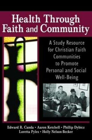 Cover of Health Through Faith and Community: A Study Resource for Christian Faith Communities to Promote Personal and Social Well-Being