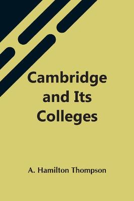 Book cover for Cambridge And Its Colleges