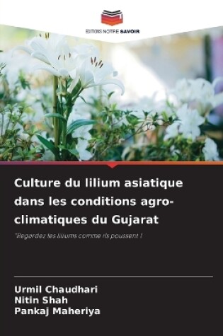 Cover of Culture du lilium asiatique dans les conditions agro-climatiques du Gujarat