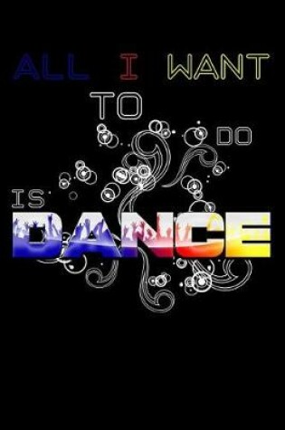 Cover of All I Want to Do Is Dance