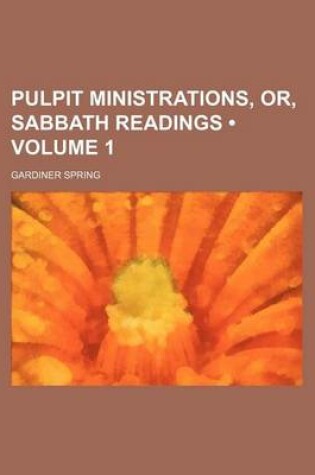 Cover of Pulpit Ministrations, Or, Sabbath Readings (Volume 1)
