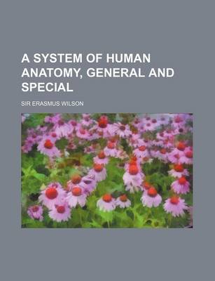 Book cover for A System of Human Anatomy, General and Special