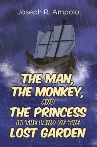 Cover of The Man, the Monkey, and the Princess in the Land of the Lost Garden