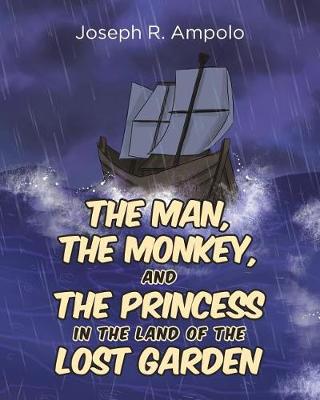 Cover of The Man, the Monkey, and the Princess in the Land of the Lost Garden