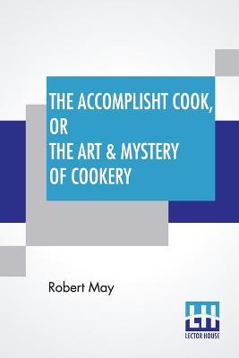 Book cover for The Accomplisht Cook, Or The Art & Mystery Of Cookery