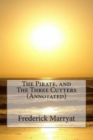 Cover of The Pirate, and the Three Cutters (Annotated)