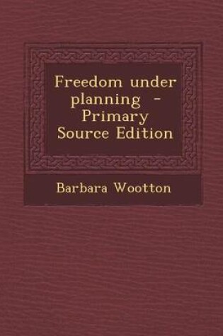 Cover of Freedom Under Planning - Primary Source Edition