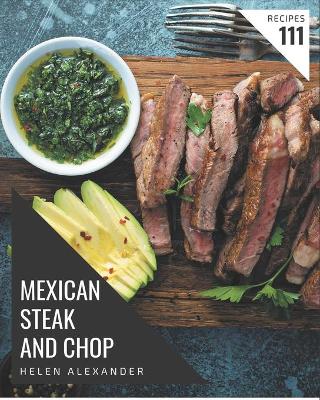 Book cover for 111 Mexican Steak and Chop Recipes