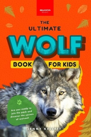 Cover of Wolves The Ultimate Wolf Book for Kids