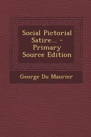 Cover of Social Pictorial Satire... - Primary Source Edition