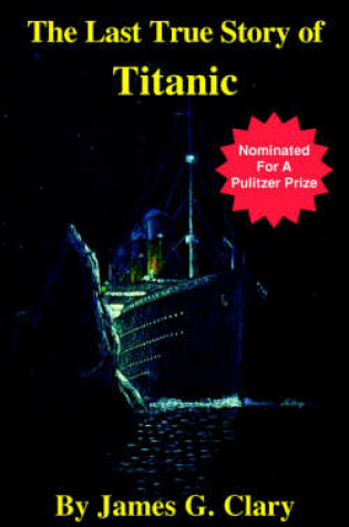 Cover of The Last True Story of the Titanic