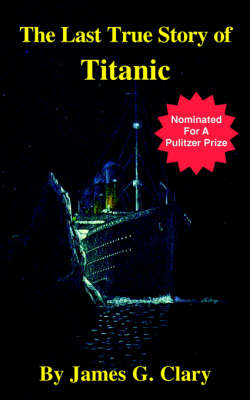 Book cover for The Last True Story of the Titanic