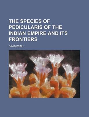 Book cover for The Species of Pedicularis of the Indian Empire and Its Frontiers