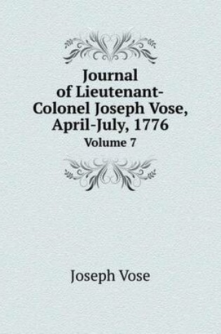 Cover of Journal of Lieutenant-Colonel Joseph Vose, April-July, 1776 Volume 7