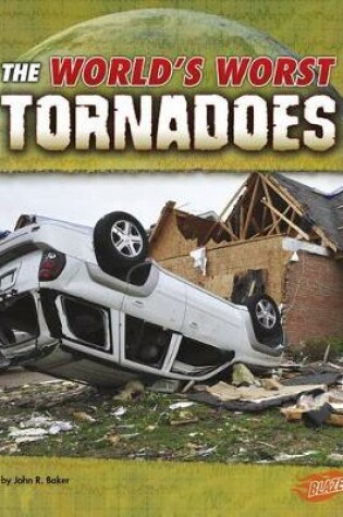 Cover of Worlds Worst Tornadoes (Worlds Worst Natural Disasters)