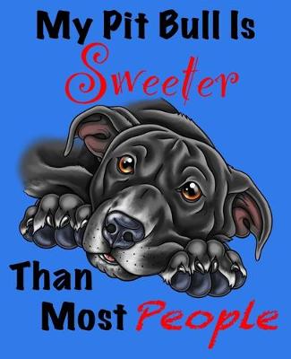 Book cover for My Pit Bull Is Sweeter Than Most People (Black Fur on Blue Edition)
