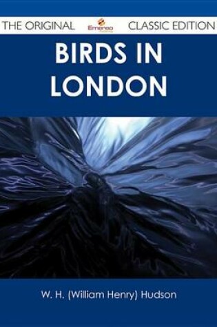 Cover of Birds in London - The Original Classic Edition