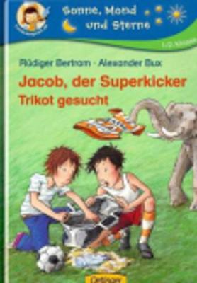 Book cover for Jacob, der Superkicker; Trikot gesucht