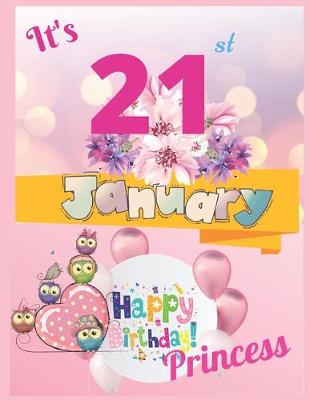 Book cover for It's 21st January Happy Birthday Princess Notebook Journal