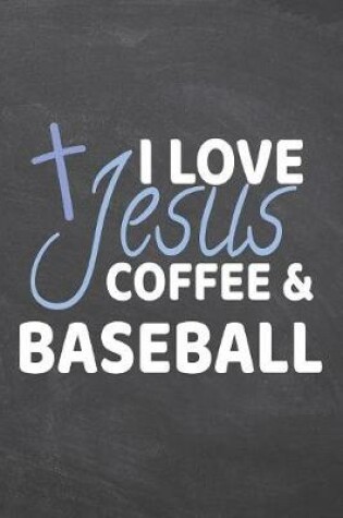 Cover of I Love Jesus Coffee & Baseball