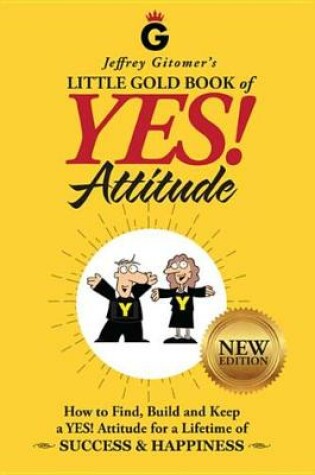 Cover of Jeffrey Gitomer's Little Gold Book of Yes! Attitude