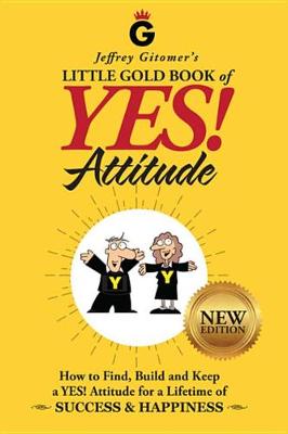 Book cover for Jeffrey Gitomer's Little Gold Book of Yes! Attitude