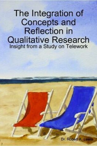 Cover of The Integration of Concepts and Reflection in Qualitative Research: Insight from a Study on Telework