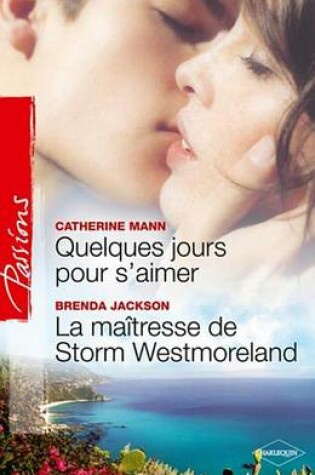 Cover of Quelques Jours Pour S'Aimer - La Maitresse de Storm Westmoreland