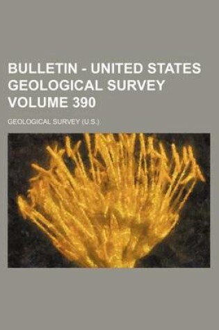 Cover of Bulletin - United States Geological Survey Volume 390