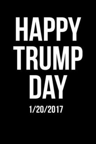 Cover of Happy Trump Day 1/20/2017