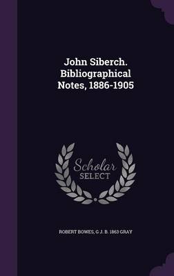 Book cover for John Siberch. Bibliographical Notes, 1886-1905