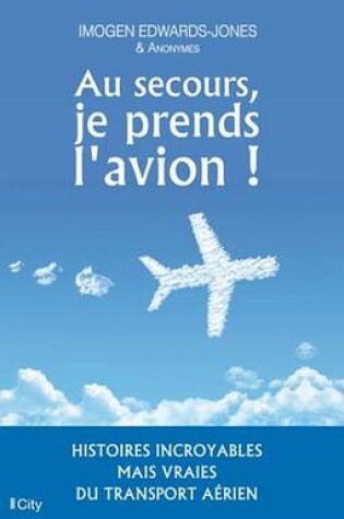 Cover of Au Secours, Je Prends L'Avion !