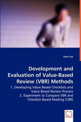 Book cover for Development and Evaluation of Value-Based Review (VBR) Methods - 1. Developing Value Based Checklists and Value Based Review Process