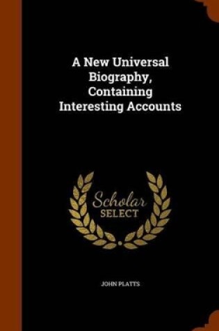 Cover of A New Universal Biography, Containing Interesting Accounts