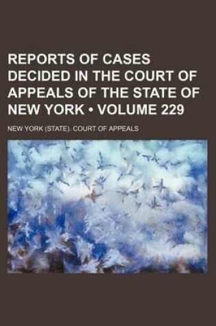 Cover of Reports of Cases Decided in the Court of Appeals of the State of New York (Volume 229)