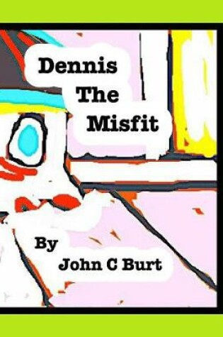 Cover of Dennis The Misfit.