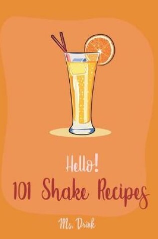 Cover of Hello! 101 Shake Recipes