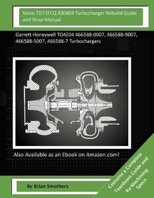 Book cover for Volvo TD71FCQ 420804 Turbocharger Rebuild Guide and Shop Manual