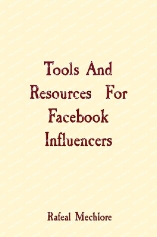 Cover of Tools And Resources For Facebook Influencers