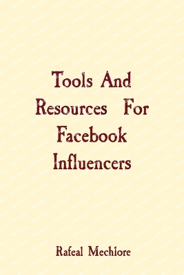 Book cover for Tools And Resources For Facebook Influencers