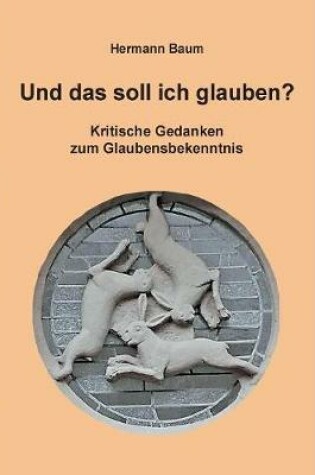 Cover of Und Das Soll Ich Glauben